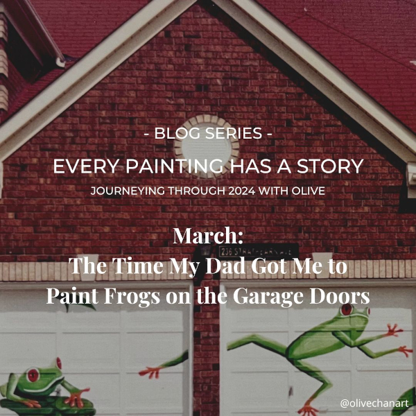 Featured image for “Every Painting Has a Story: March 2024 – The Time My Dad Got Me to Paint Frogs on the Garage Doors”
