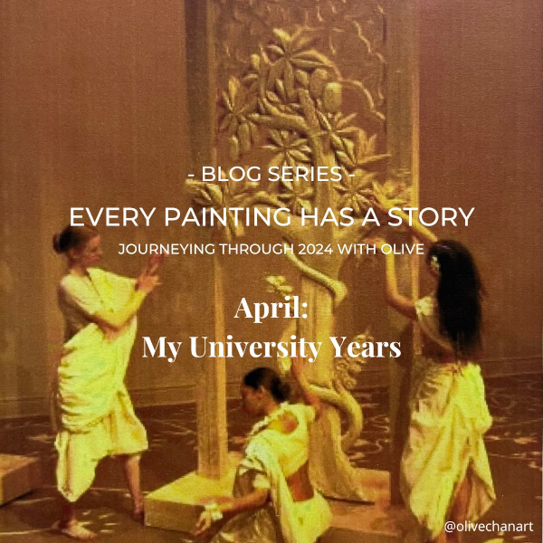 Featured image for “Every Painting Has a Story: April 2024 – My University Years”